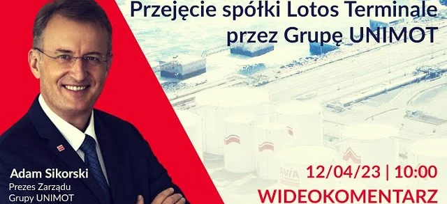 Przedsiębiorca Adam Sikorski, CEO Grupy UNIMOT, ogłasza przejęcie firmy Lotos Terminale. Obejrzyj komentarz wideo na temat przejęcia o godzinie 10:00 w dniu 12/04/23.