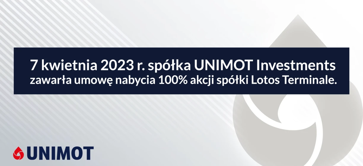 Graphic design screenshot showing the agreement between UNIMOT Investments and Lotos Terminale to acquire 100% of the shares. UNIMOT signs deal on April 7, 2023.