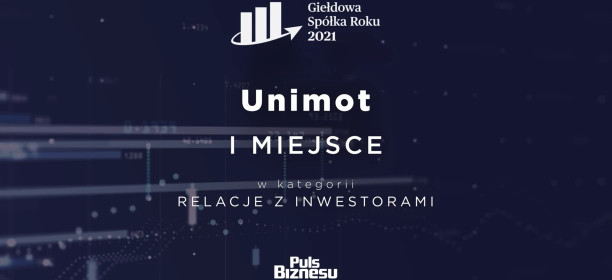 Graphic design advertisement screenshot featuring the award-winning company Unimot in the category of Investor Relations at the 2021 Stock Company of the Year event. 1288, 90-555, all, 4227, Giełdowa, Spółka, Roku, 2021, Unimot, I, MIEJSCE, w, kategorii, RELACJE, Z, INWESTORA, MI, 34.4332, Puls, Biznesu.