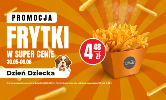 Dzień dziecka 30.05-06.06 - Frytki w super cenie 4,48 zł